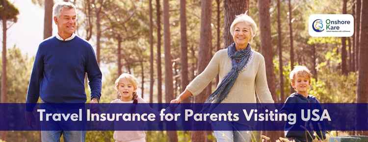 Travel Insurance for Parents Visiting the USA
