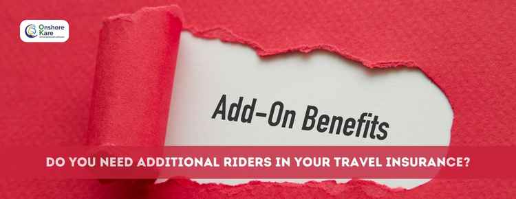 Should You Add On Additional Riders To Your Travel Insurance Policy?