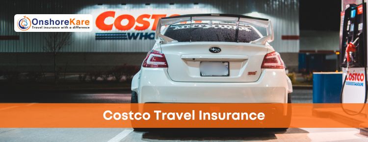 A Comprehensive Guide To Costco Travel Insurance In 2025