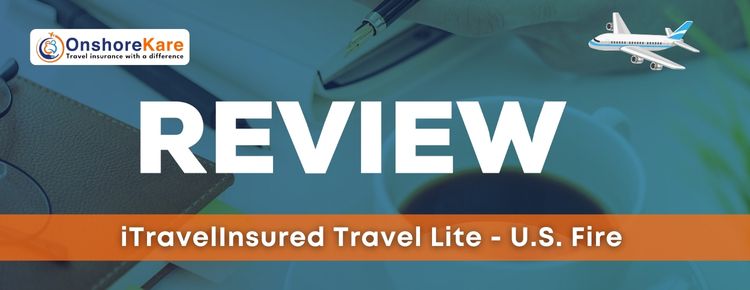 Comprehensive Review Of iTravelInsured Travel Lite – U.S. Fire
